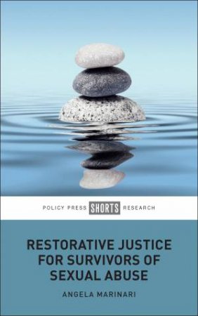 Restorative Justice For Survivors Of Sexual Abuse by Angela Marinari