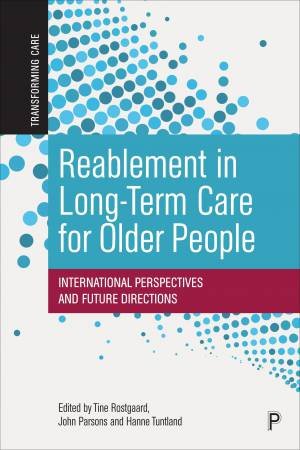 Reablement In Long-term Care For Older People by Tine Rostgaard & John Parsons & Hanne Tuntland