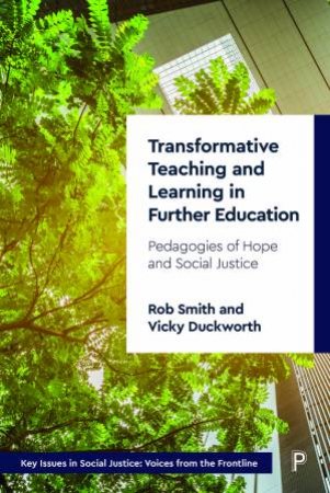 Transformative Teaching And Learning In Further Education by Rob Smith & Vicky Duckworth
