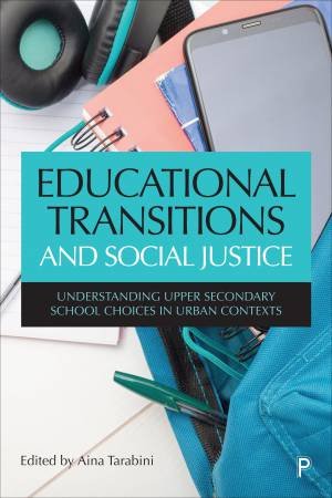 Educational Transitions And Social Justice by Marta Curran & Judith Jacovkis & Alejandro Montes & Martí Manzano & Alberto Sánchez-Rojo & Miriam Prieto-Egido & Javier Rujas & Sara Gil Morales & Alba Castejon & Aina Tarabini