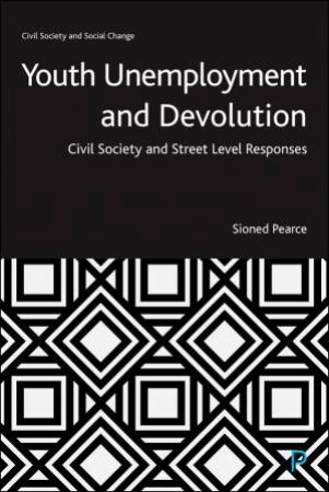 Youth Unemployment and Devolution by Sioned Pearce