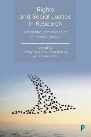 Rights and Social Justice in Research by Kathryn McGarry & Ciara Bradley & Gloria Kirwan