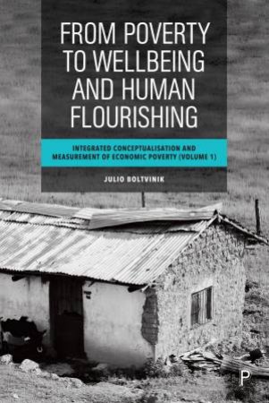 From Poverty to Wellbeing and Human Flourishing by Julio Boltvinik