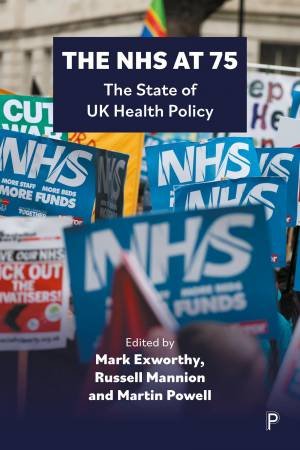 The NHS at 75 by Mark Exworthy & Russell Mannion & Martin Powell