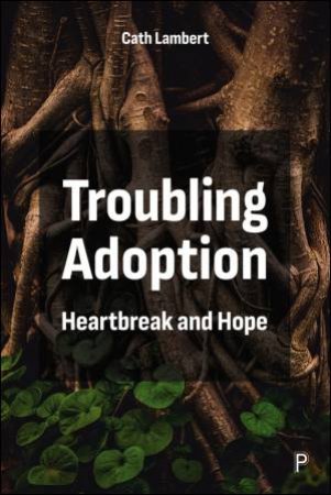 Troubling Adoption by Cath Lambert