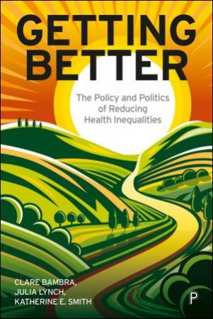 Getting Better by Clare Bambra & Julia Lynch & Katherine E. Smith