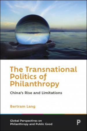 The Transnational Politics of Philanthropy by Bertram Lang