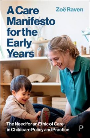 A Care Manifesto for the Early Years by Zoe Raven