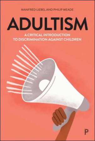 Adultism by Manfred Liebel & Philip Meade