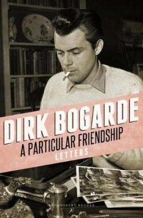 A Particular Friendship by Dirk Bogarde