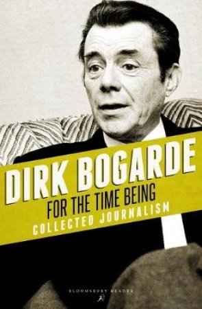 For the Time Being by Dirk Bogarde
