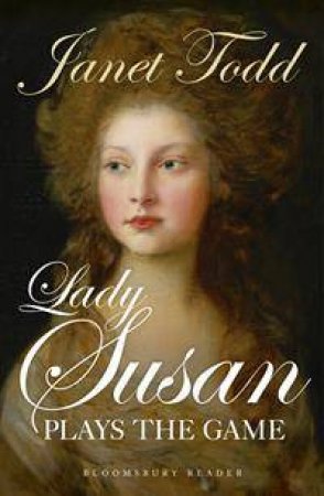 Lady Susan Plays The Game by Janet Todd