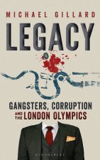 Legacy Gangsters Corruption And The London Olympics