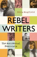 Rebel Writers The Accidental Feminists