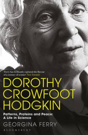 Dorothy Hodgkin: A Life by Georgina Ferry
