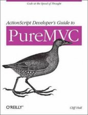 ActionScript Developers Guide to PureMVC