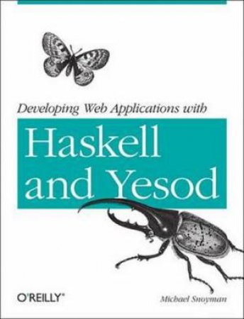 Developing Web Applications with Haskell and Yesod by Michael Snoyman
