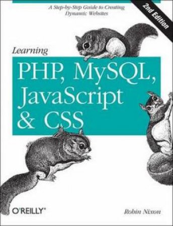 Learning PHP, MySQL, and JavaScript 2/e by Robin Nixon