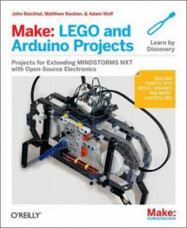 Make: LEGO And Arduino Projects by John Baichtal