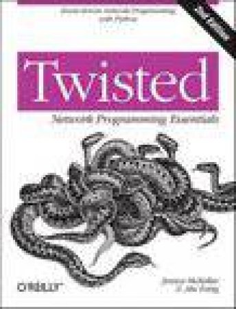 Twisted Network Programming Essentials by Jessica McKellar