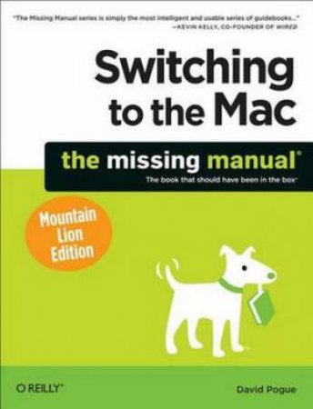 Switching to the Mac: The Missing Manual, Mountain Lion Edition by David Pogue