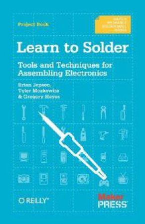 Learn To Solder by Brian Jepson