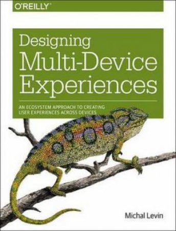 Designing Multi-Device Experiences by Michal Levin