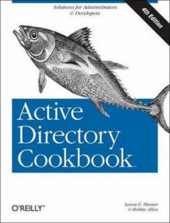 Active Directory Cookbook (4th Edition) by Laura E Hunter & Robbie Allen