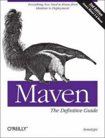 Maven: The Definitive Guide (2nd Edition) by Various 
