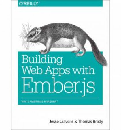 Building Web Applications with Ember.js by Jesse Cravens