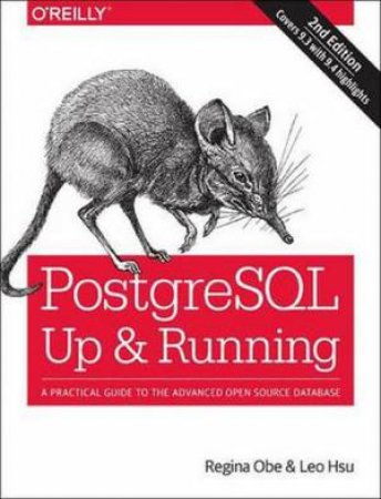 PostgreSQL: Up and Running- 2nd Ed. by Regina Obe