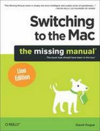 Switching to the Mac: The Missing Manual, Lion Edition by David Pogue