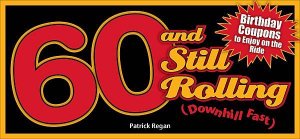 60 and Still Rolling Downhill Fast by Patrick Regan