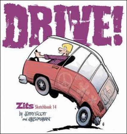 Drive! - Zits Sketchbook 14 by Jerry Scott & Jim Borgman