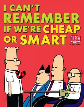 I Can't Remember If We're Cheap or Smart by Scott Adams