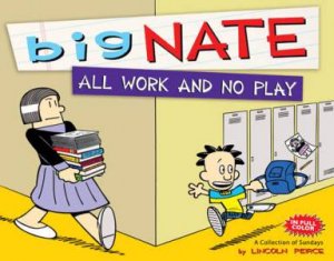 Big Nate: All Work and No Play by Lincoln Peirce