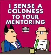I Sense a Coldness to your Mentoring