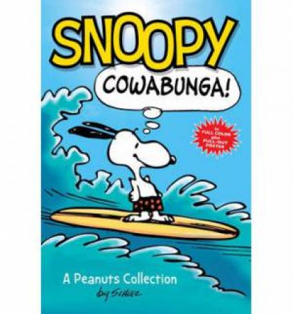 Snoopy: Cowabunga! A Peanuts Collection by Charles M. Schulz