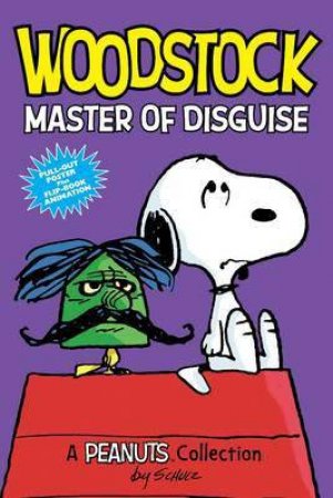 Woodstock: Master of Disguise: A Peanuts Collection by Charles M. Schulz