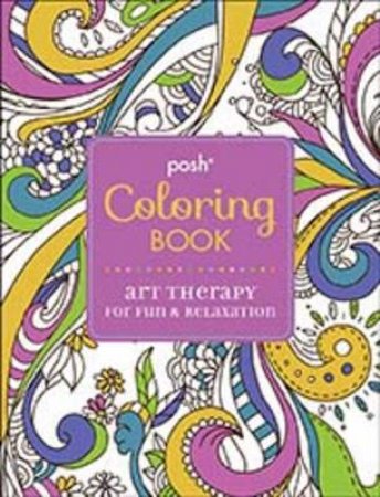 Posh Coloring Book: Art Therapy for Fun and Relaxation by Michael O'Mara Books