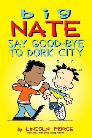 Say Good-Bye To Dork City by Lincoln Peirce