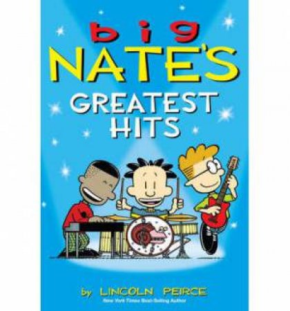 Big Nate's Greatest Hits by Lincoln Peirce