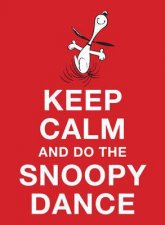 Keep Calm and Do the Snoopy Dance