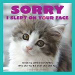 Sorry I Slept On Your Face