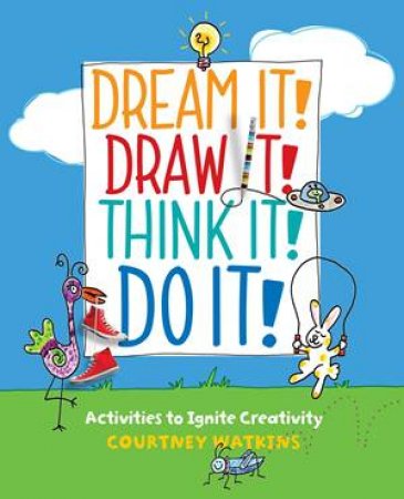Dream It! Draw It! Think It! Do It! by Courtney Watkins