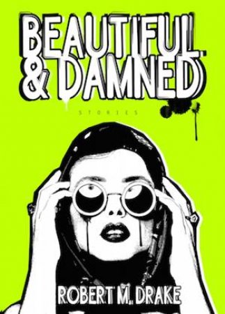 Beautiful And Damned by Robert M Drake