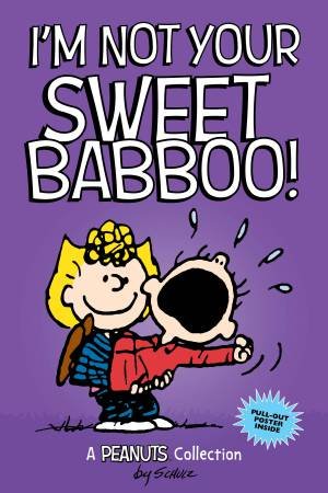 Linus: I'm Not Your Sweet Babboo! by Charles M. Schulz