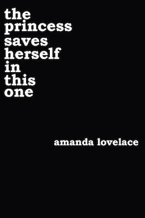 The Princess Saves Herself In This One by Amanda Lovelace