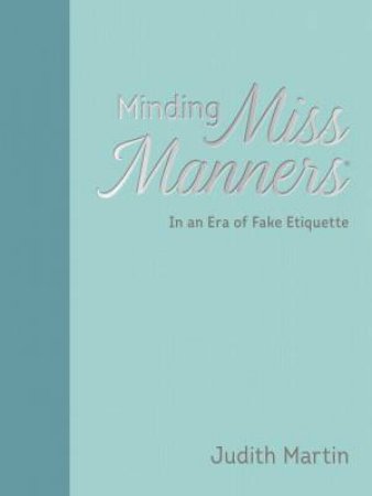 Minding Miss Manners by Judith Martin