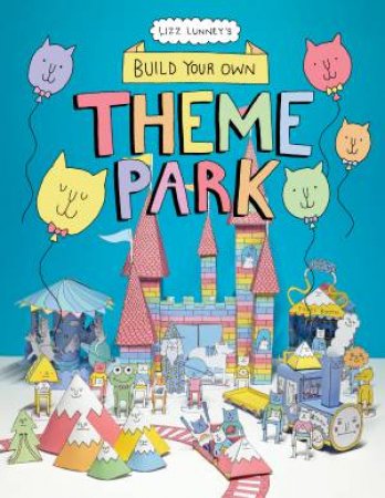 Build Your Own Theme Park by Lizz Lunney
